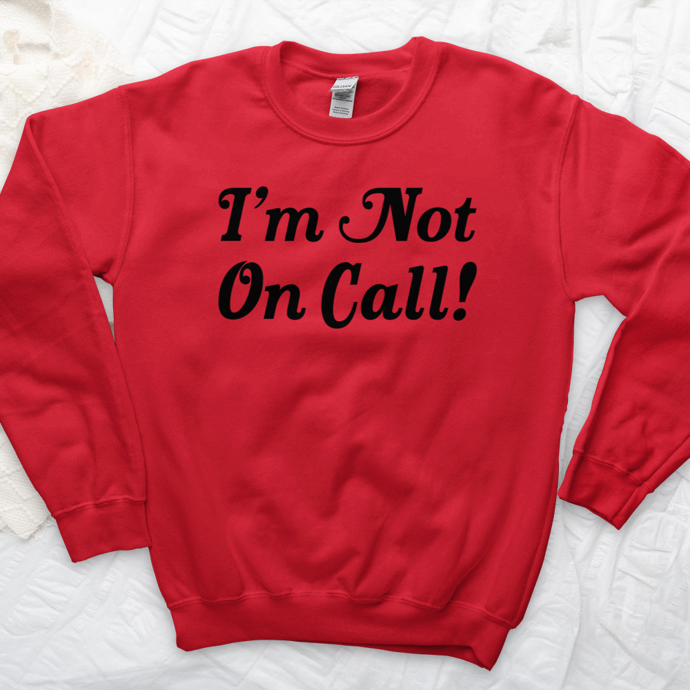 ''I'm Not on Call 2'' Sweatshirt