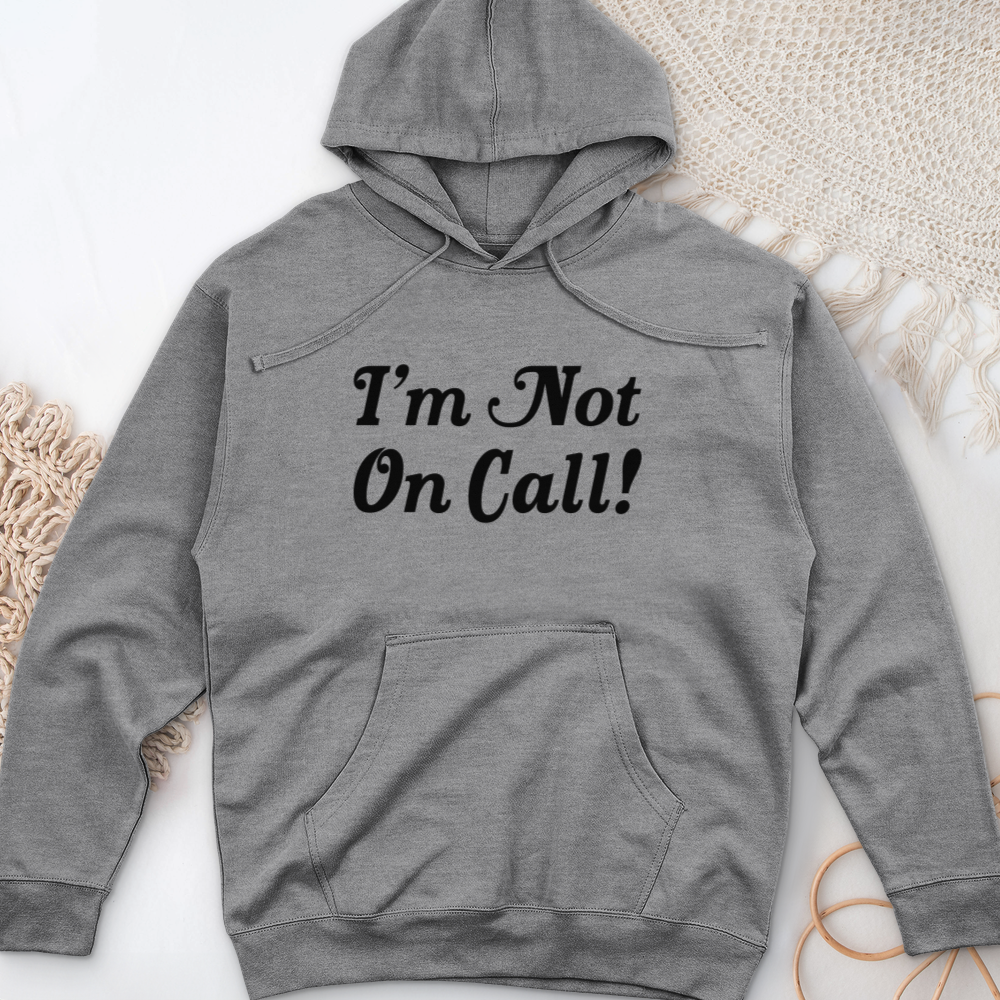 ''I'm Not on Call!'' Hoodie