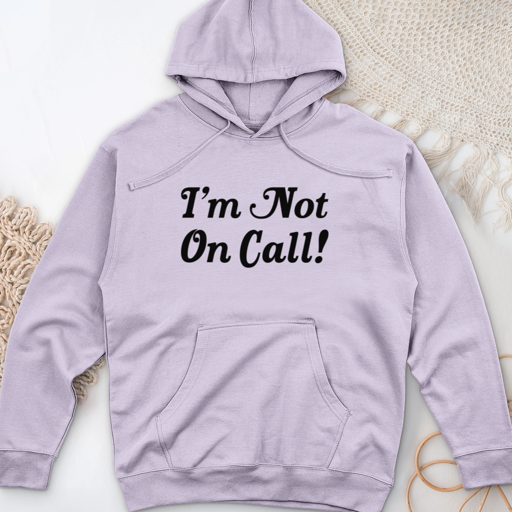 ''I'm Not on Call!'' Hoodie