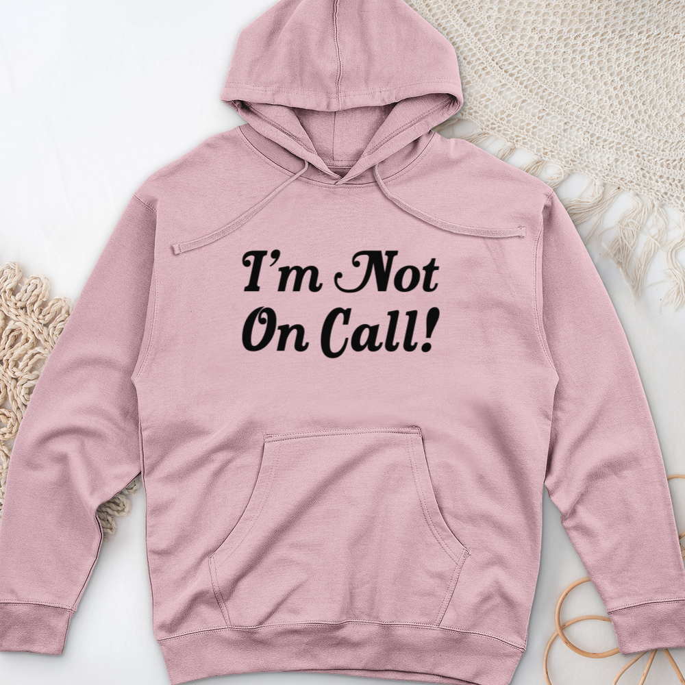 ''I'm Not on Call!'' Hoodie