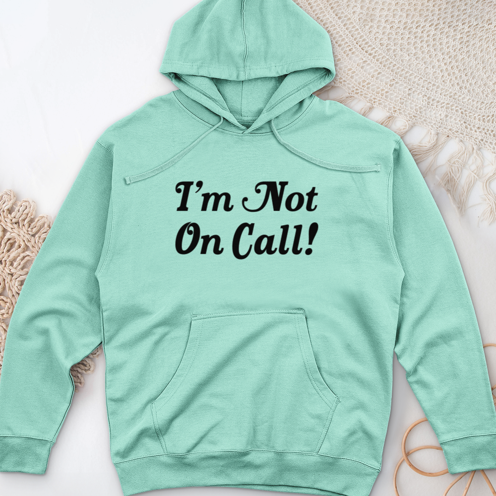 ''I'm Not on Call!'' Hoodie