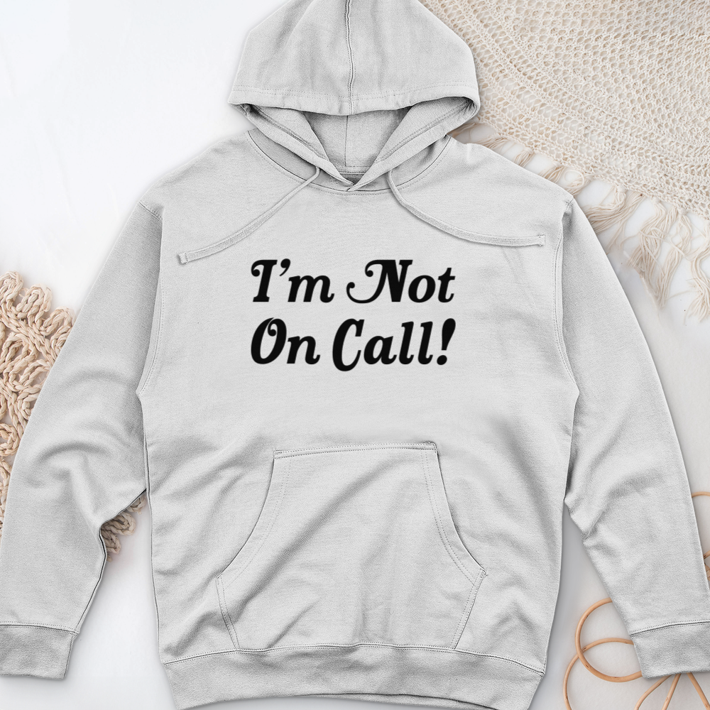 ''I'm Not on Call!'' Hoodie