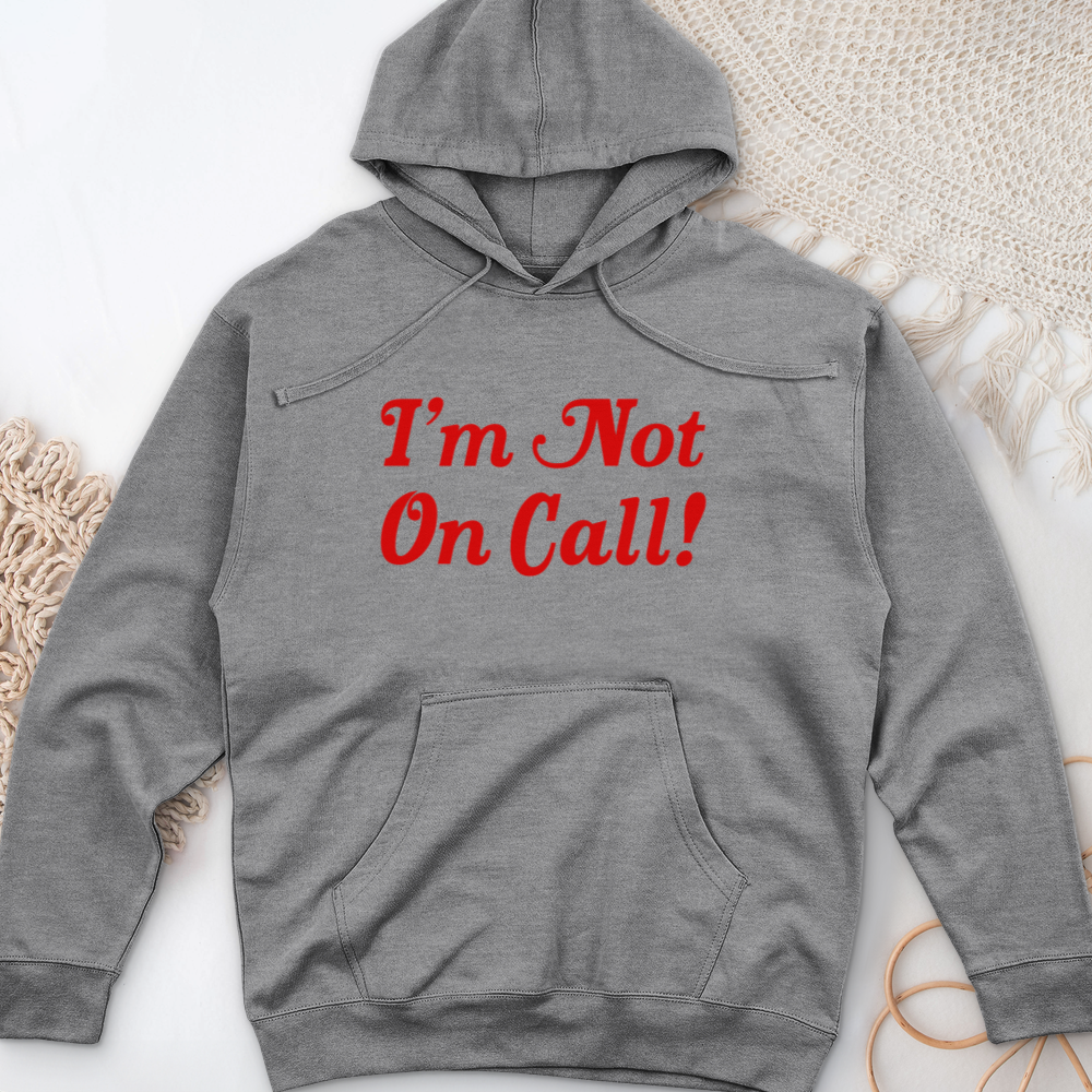 ''I'm Not on Call'' Hoodie