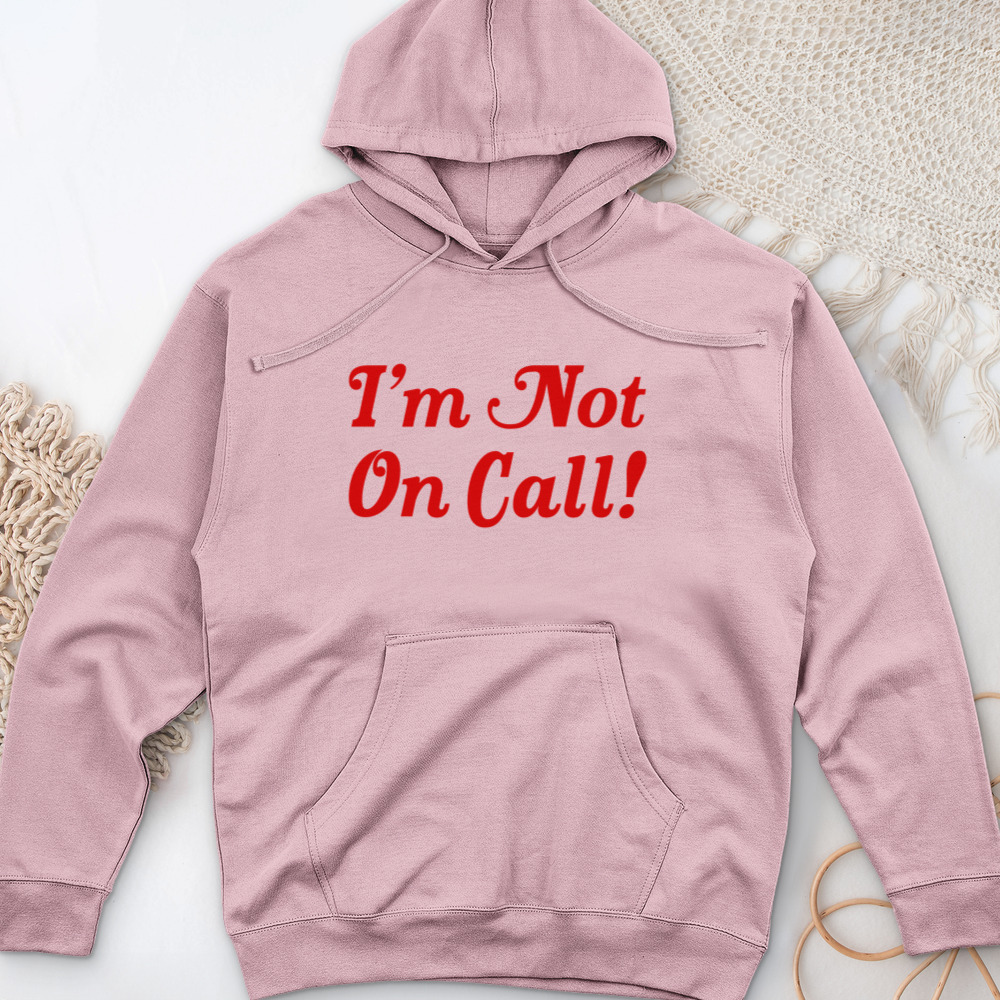 ''I'm Not on Call'' Hoodie