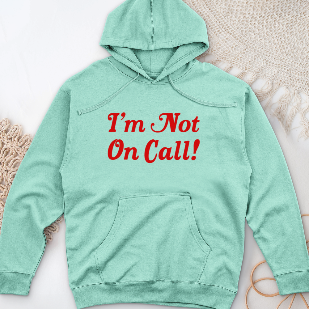 ''I'm Not on Call'' Hoodie