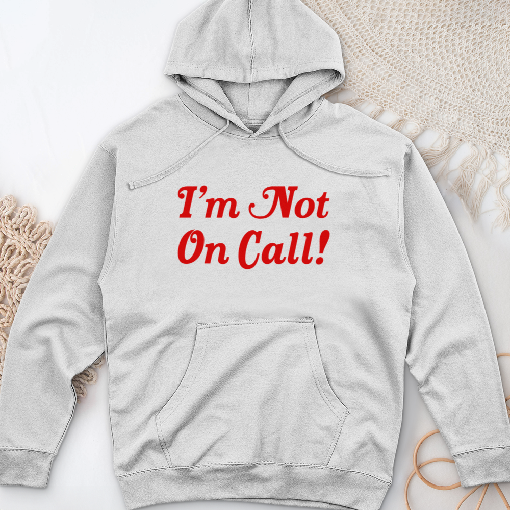 ''I'm Not on Call'' Hoodie