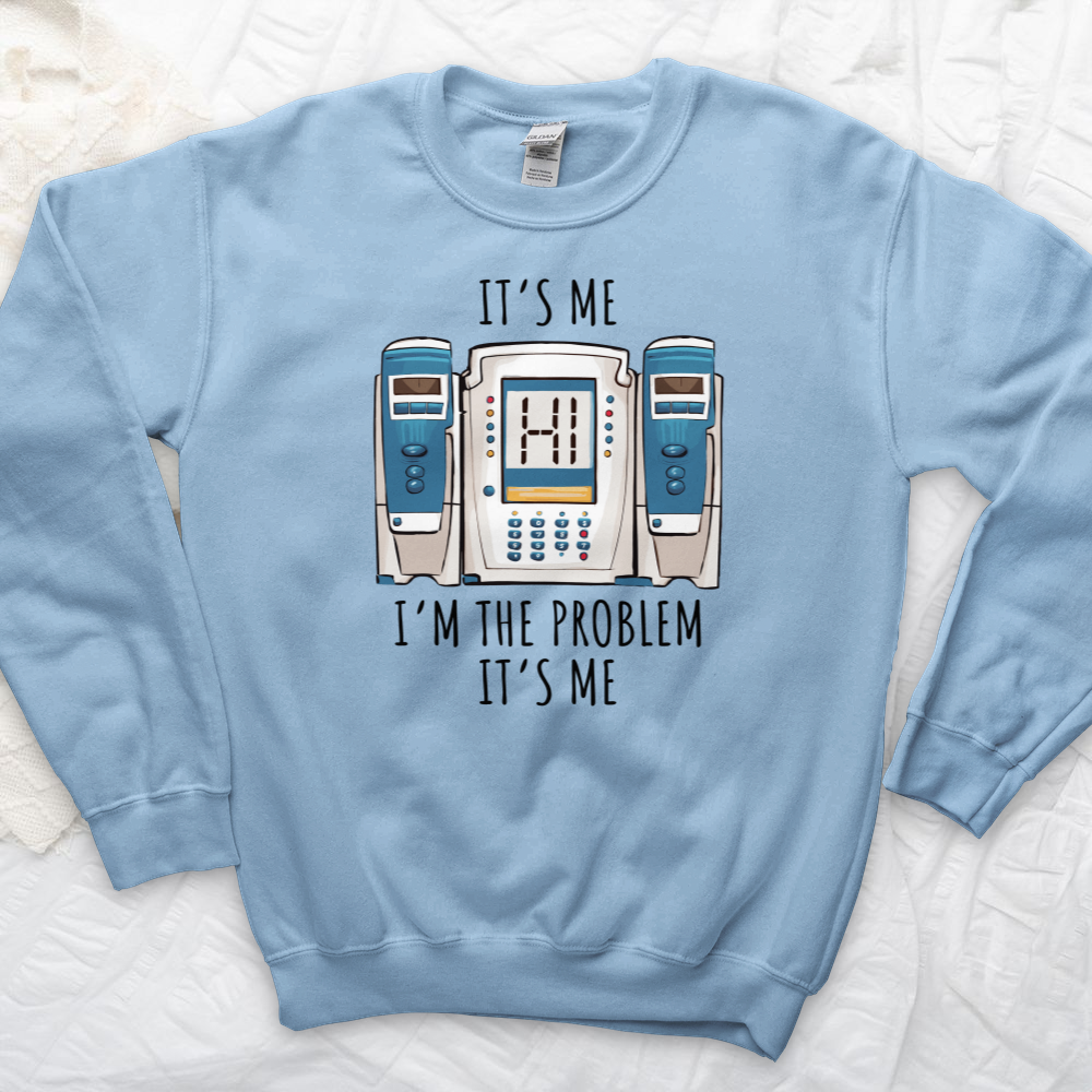 ''I'm the Problem'' Sweatshirt