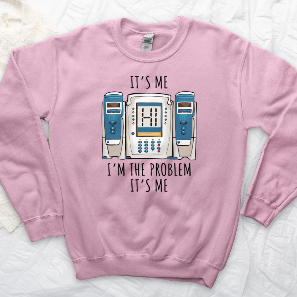 ''I'm the Problem'' Sweatshirt