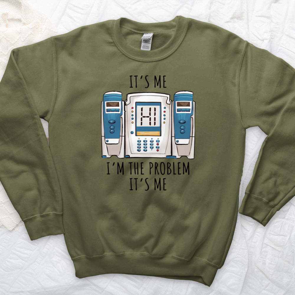 ''I'm the Problem'' Sweatshirt