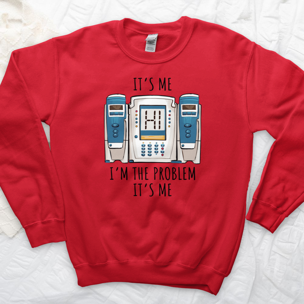 ''I'm the Problem'' Sweatshirt