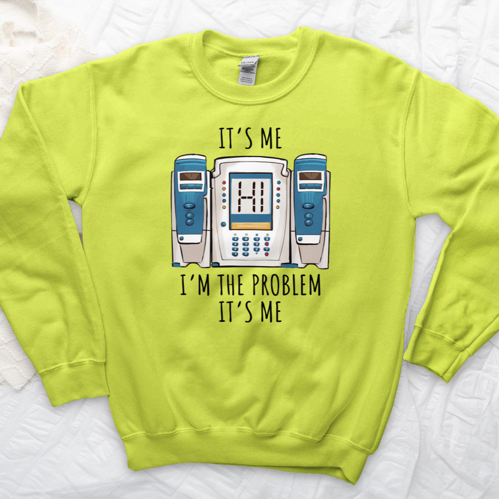 ''I'm the Problem'' Sweatshirt