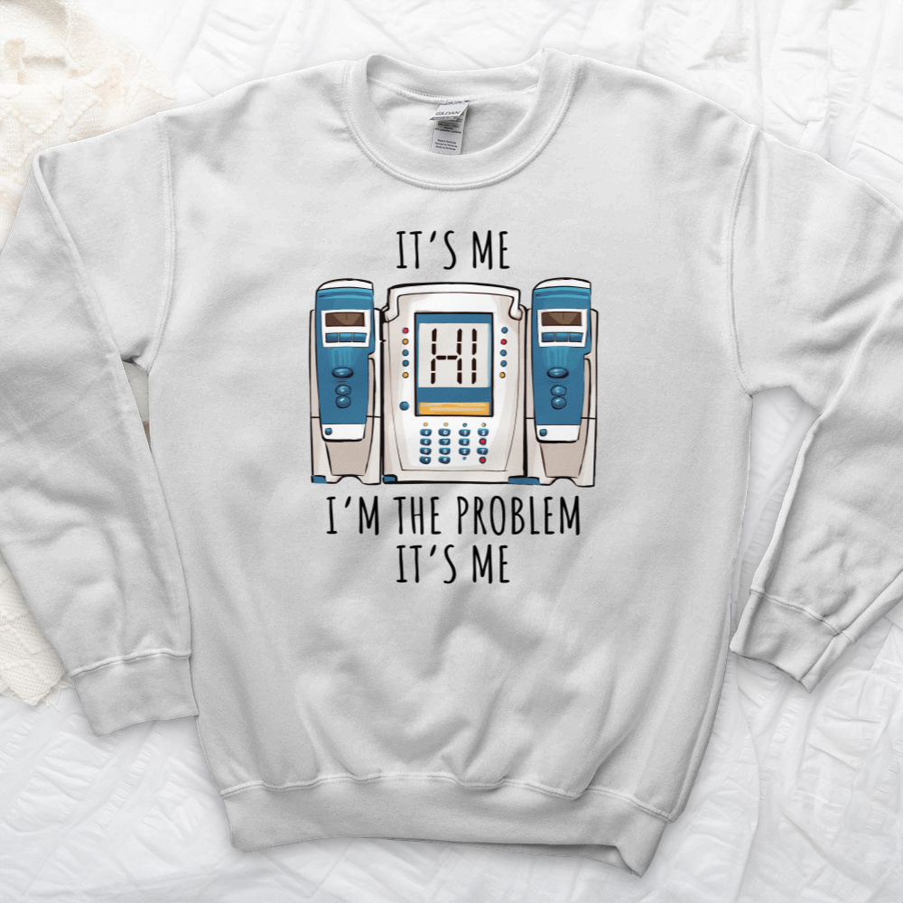 ''I'm the Problem'' Sweatshirt