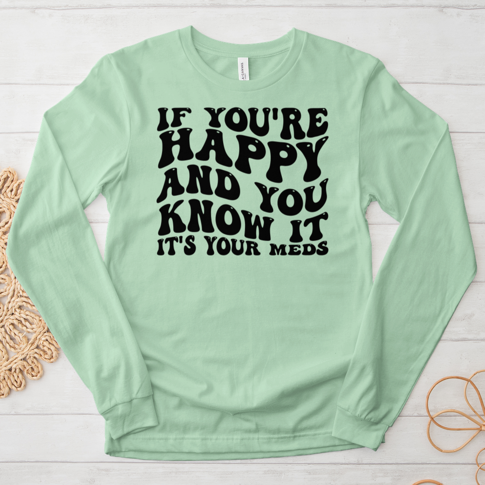 ''It's Your Meds'' Long Sleeve T-Shirt