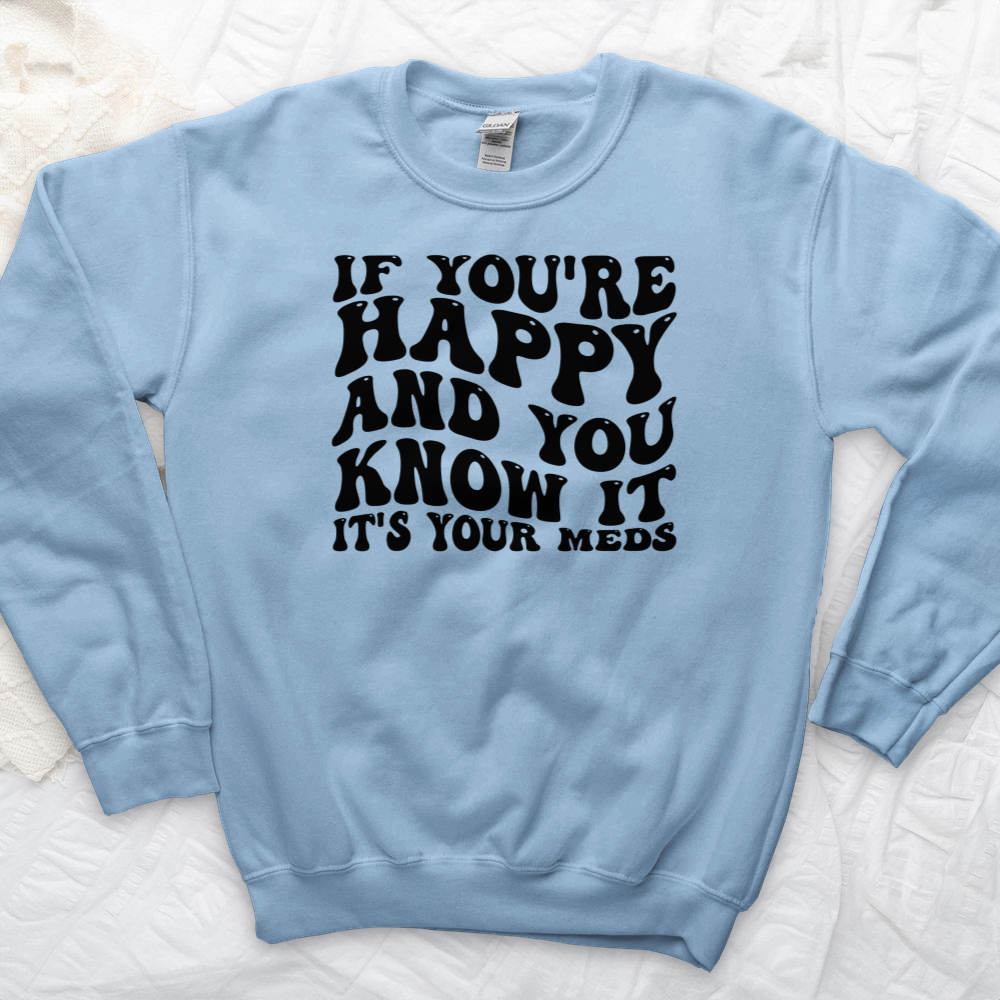 ''It's Your Meds'' Sweatshirt