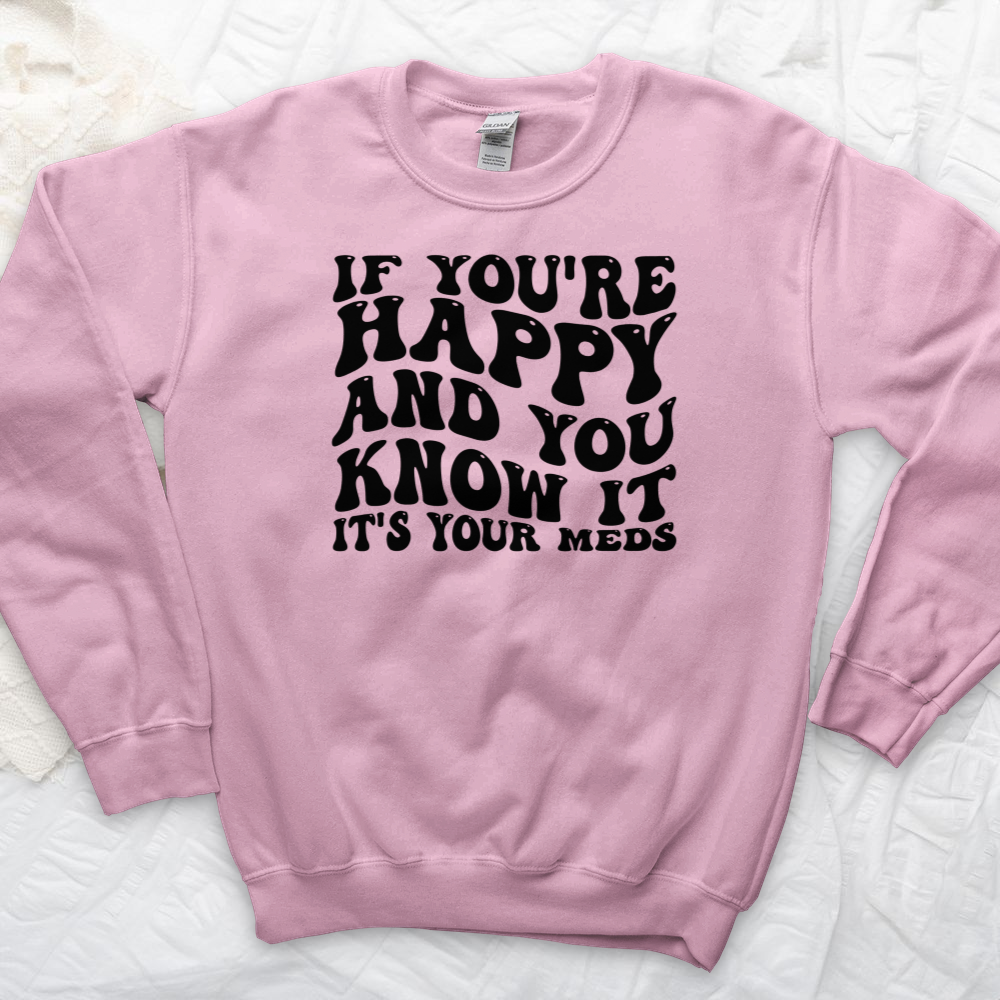 ''It's Your Meds'' Sweatshirt