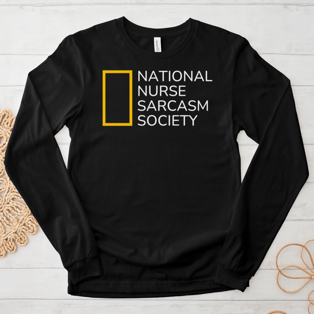 ''National Nurse Sarcasm Society'' Long Sleeve T-Shirt