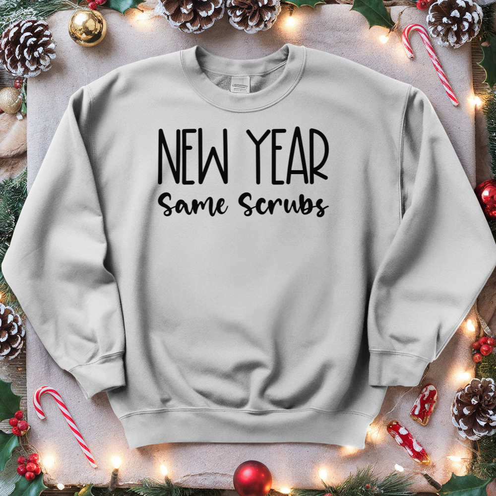 ''New Year Same Scrubs'' Sweatshirt