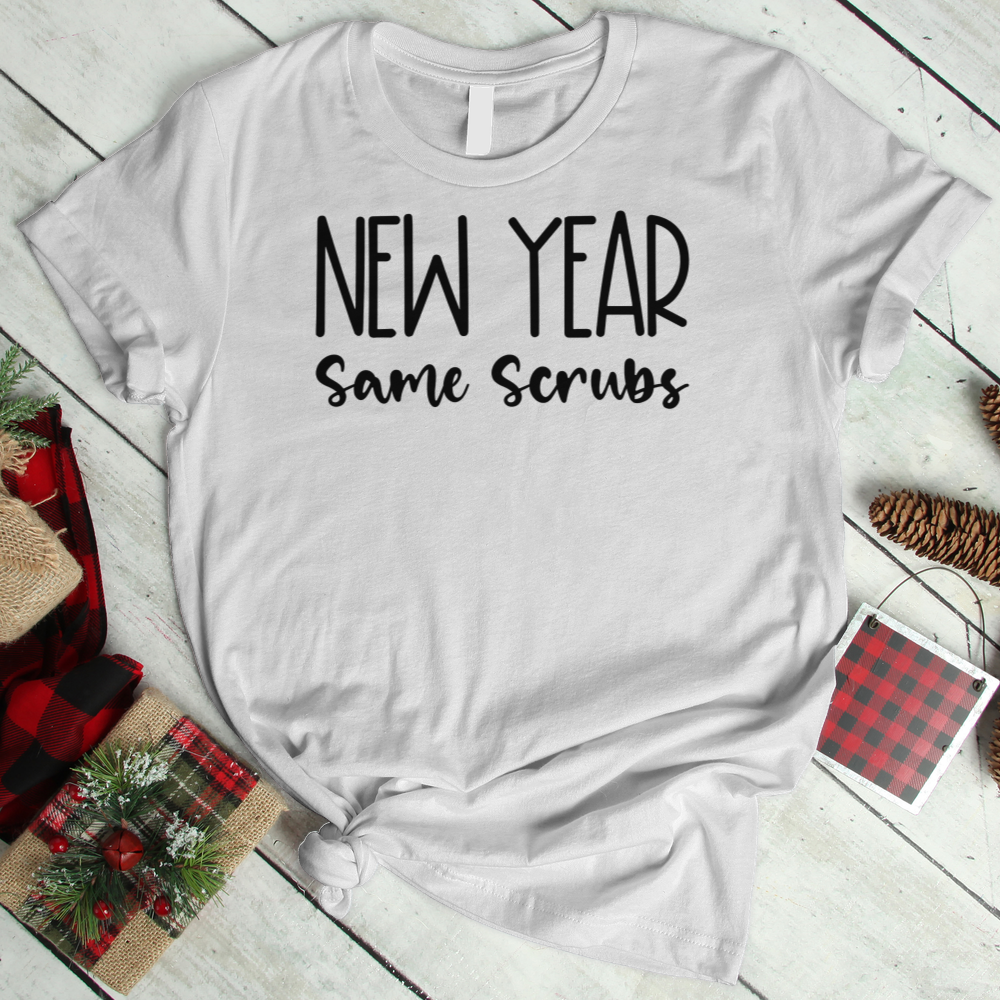 ''New Year Same Scrubs'' T-Shirt