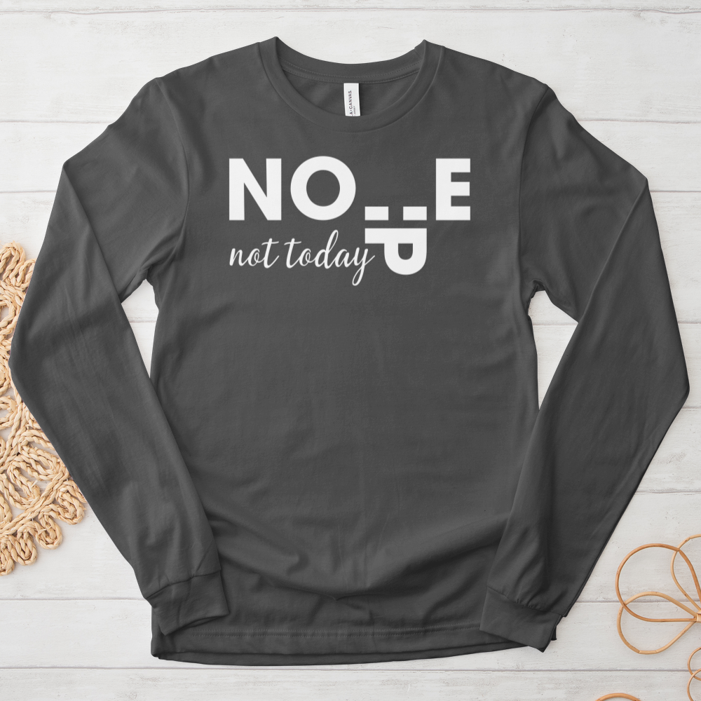 ''Nope Not Today'' Long Sleeve T-Shirt