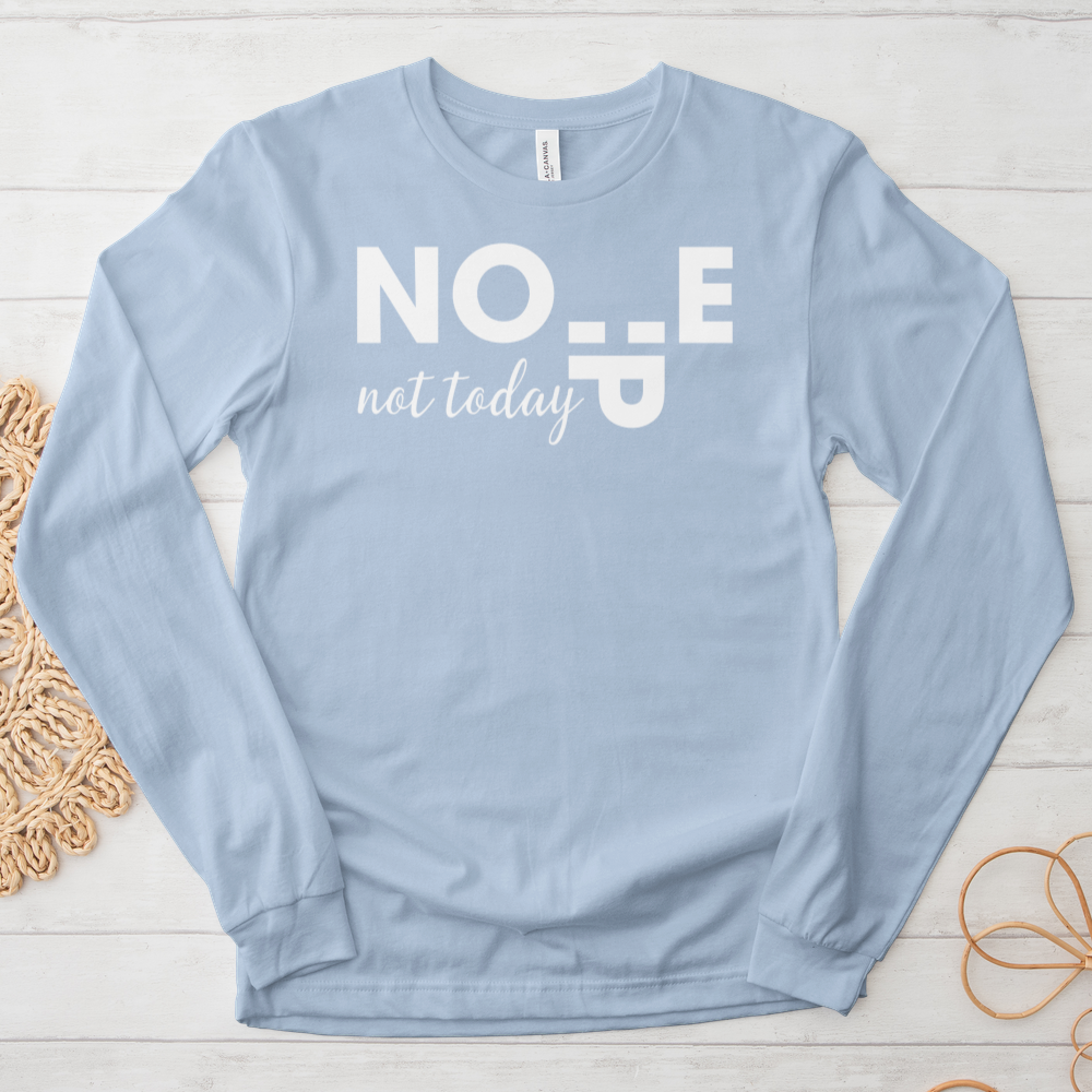 ''Nope Not Today'' Long Sleeve T-Shirt