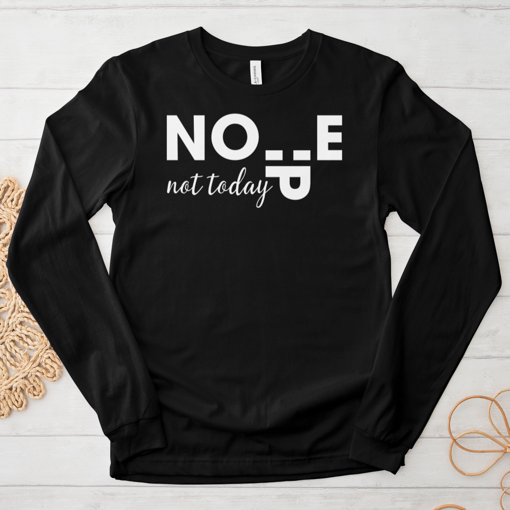 ''Nope Not Today'' Long Sleeve T-Shirt