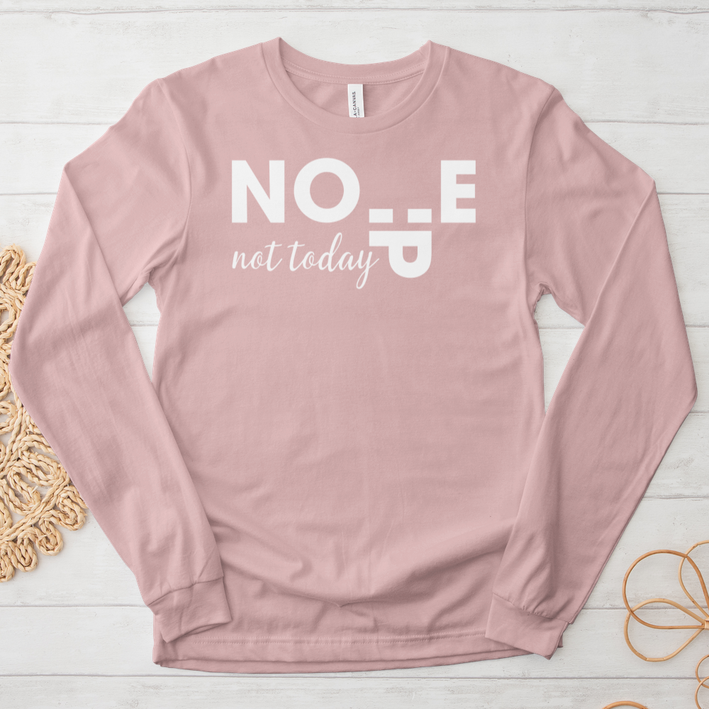 ''Nope Not Today'' Long Sleeve T-Shirt