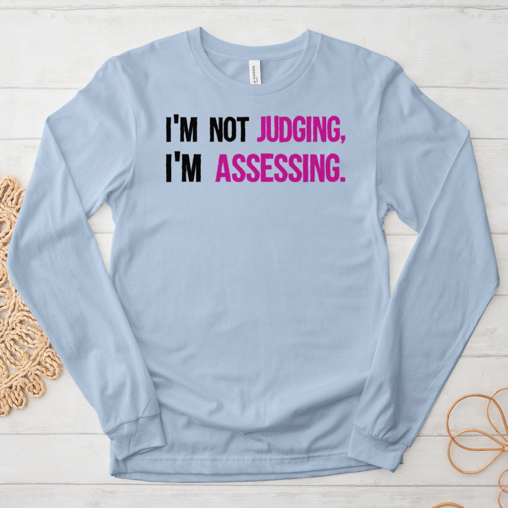 ''Not Judging, Assessing'' Long-Sleeve T-Shirt