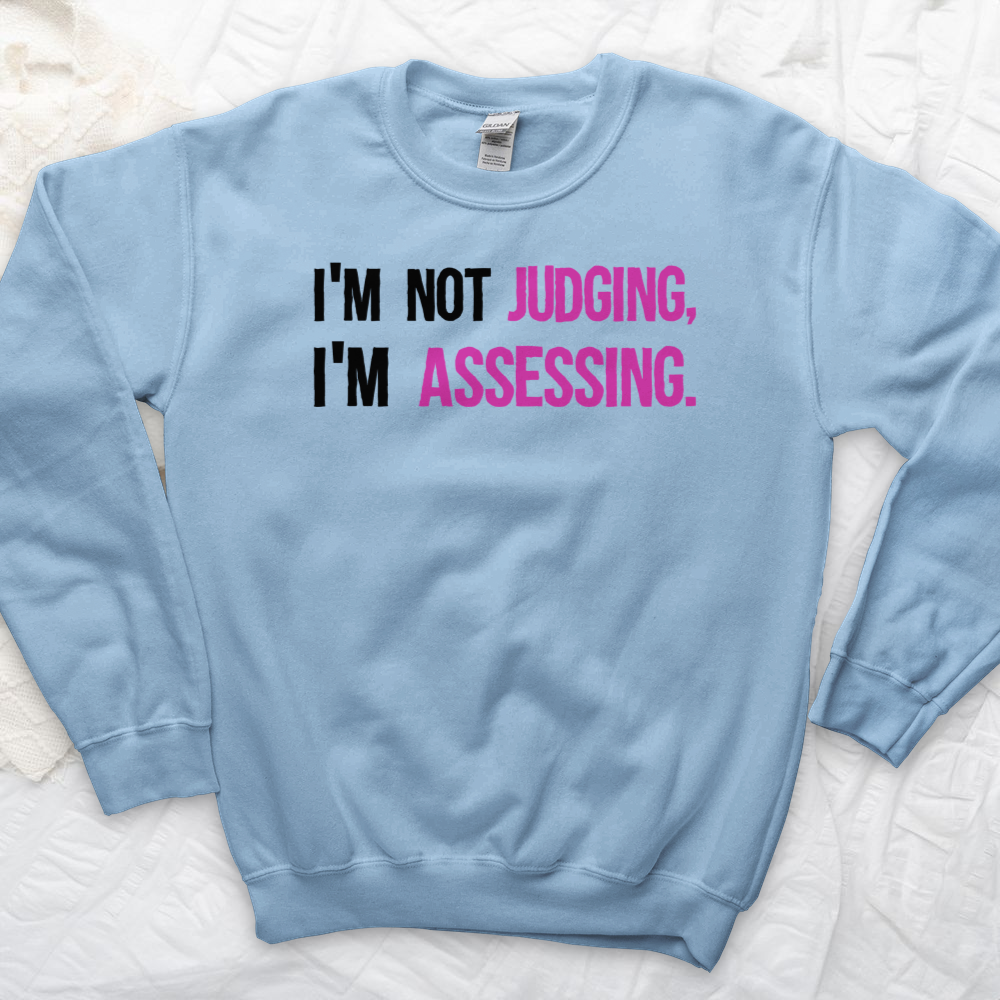 ''Not Judging, Assessing'' Sweatshirt