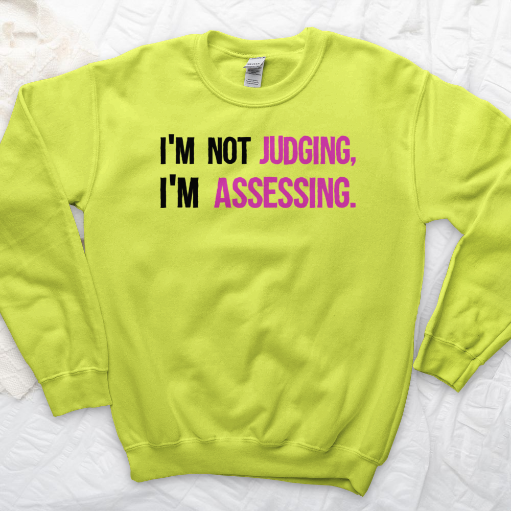 ''Not Judging, Assessing'' Sweatshirt