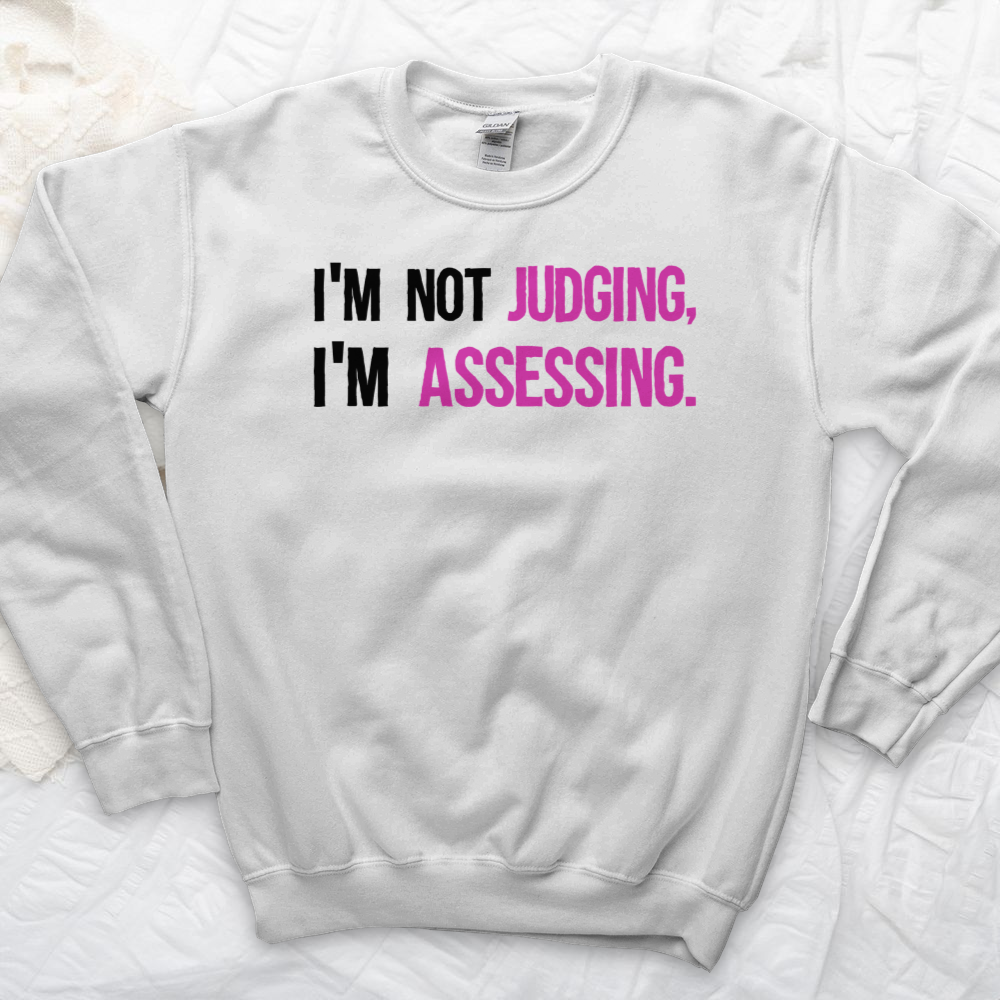 ''Not Judging, Assessing'' Sweatshirt