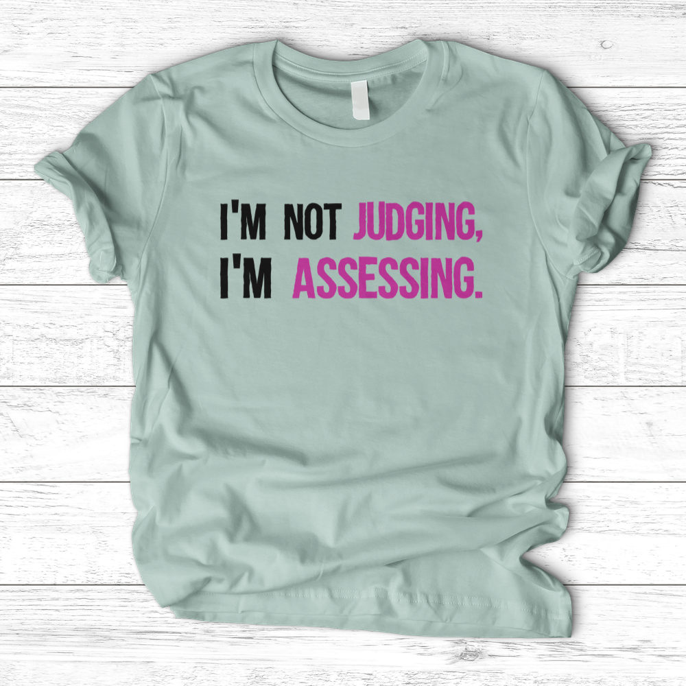 ''Not Judging, Assessing'' T-Shirt