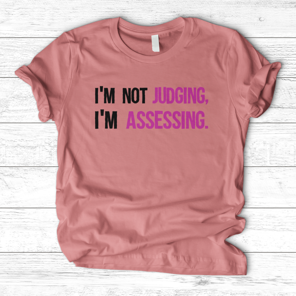 ''Not Judging, Assessing'' T-Shirt