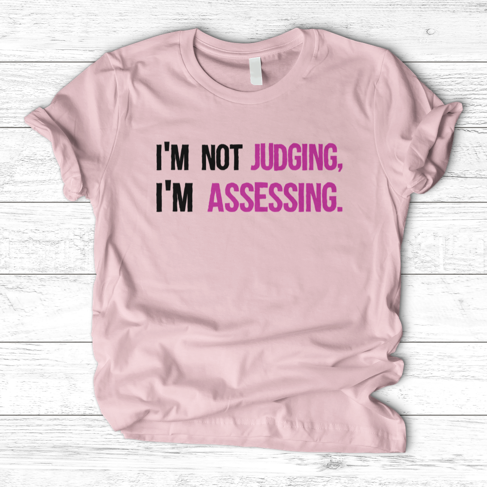 ''Not Judging, Assessing'' T-Shirt