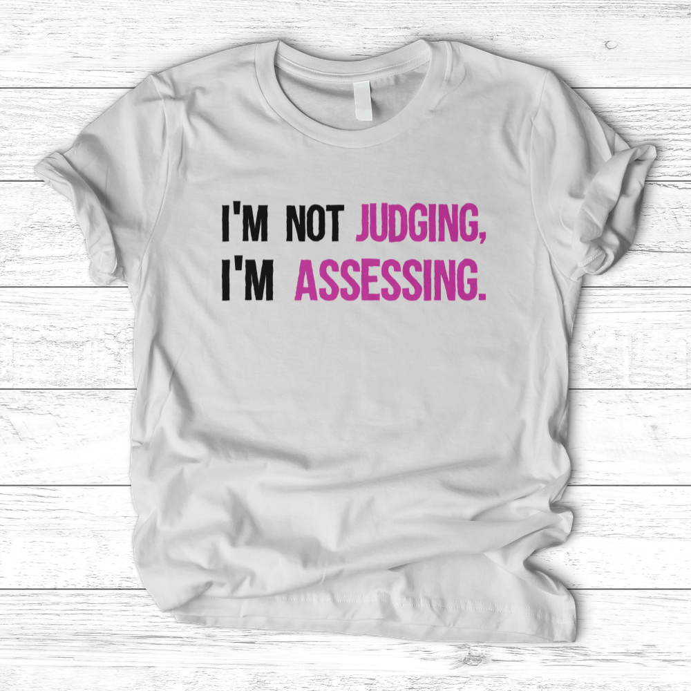 ''Not Judging, Assessing'' T-Shirt