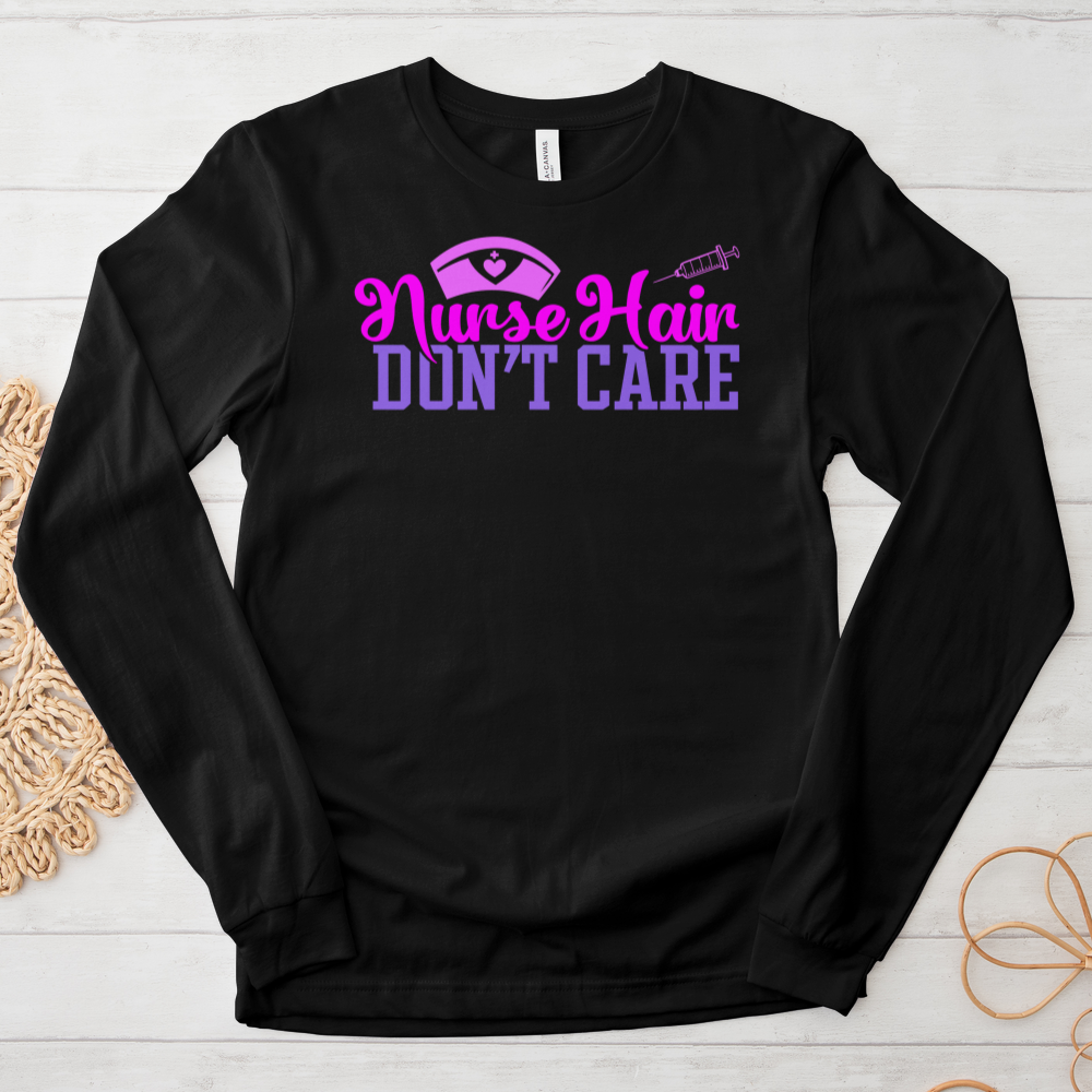 ''Nurse Hair Don't Care'' Long Sleeve T-Shirt