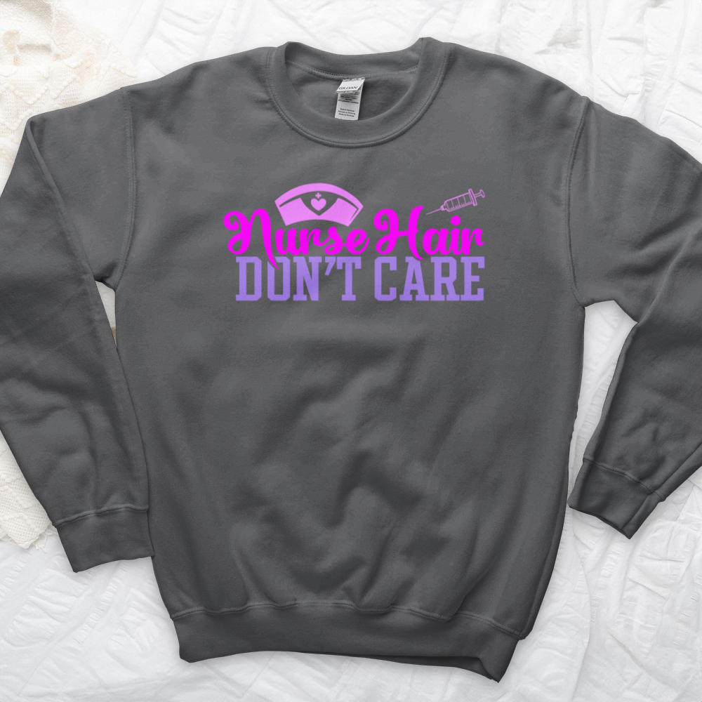 ''Nurse Hair Don't Care'' Sweatshirt