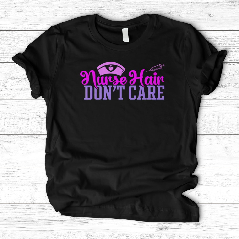 ''Nurse Hair, Don't Care'' T-Shirt