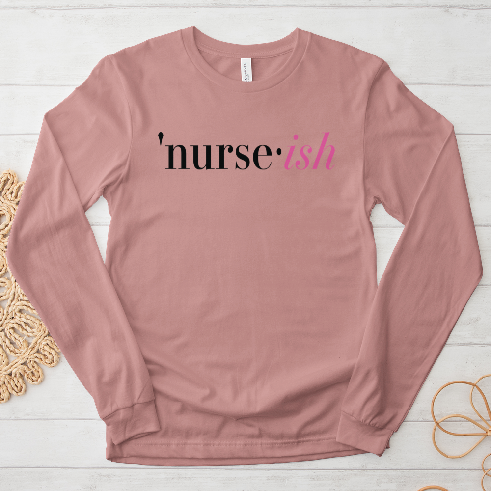 ''Nurse-Ish (Black Text)'' Long Sleeve T-Shirt