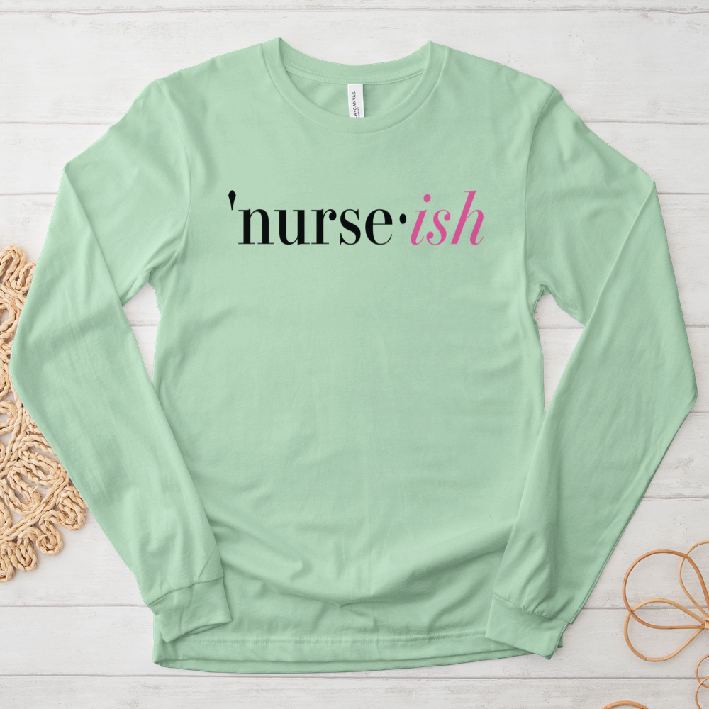 ''Nurse-Ish (Black Text)'' Long Sleeve T-Shirt