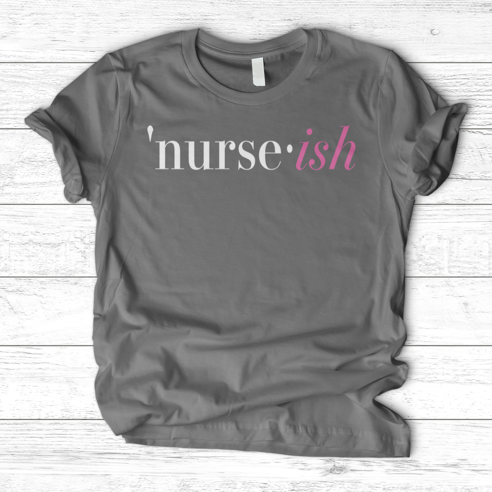 ''Nurse-Ish'' T-Shirt