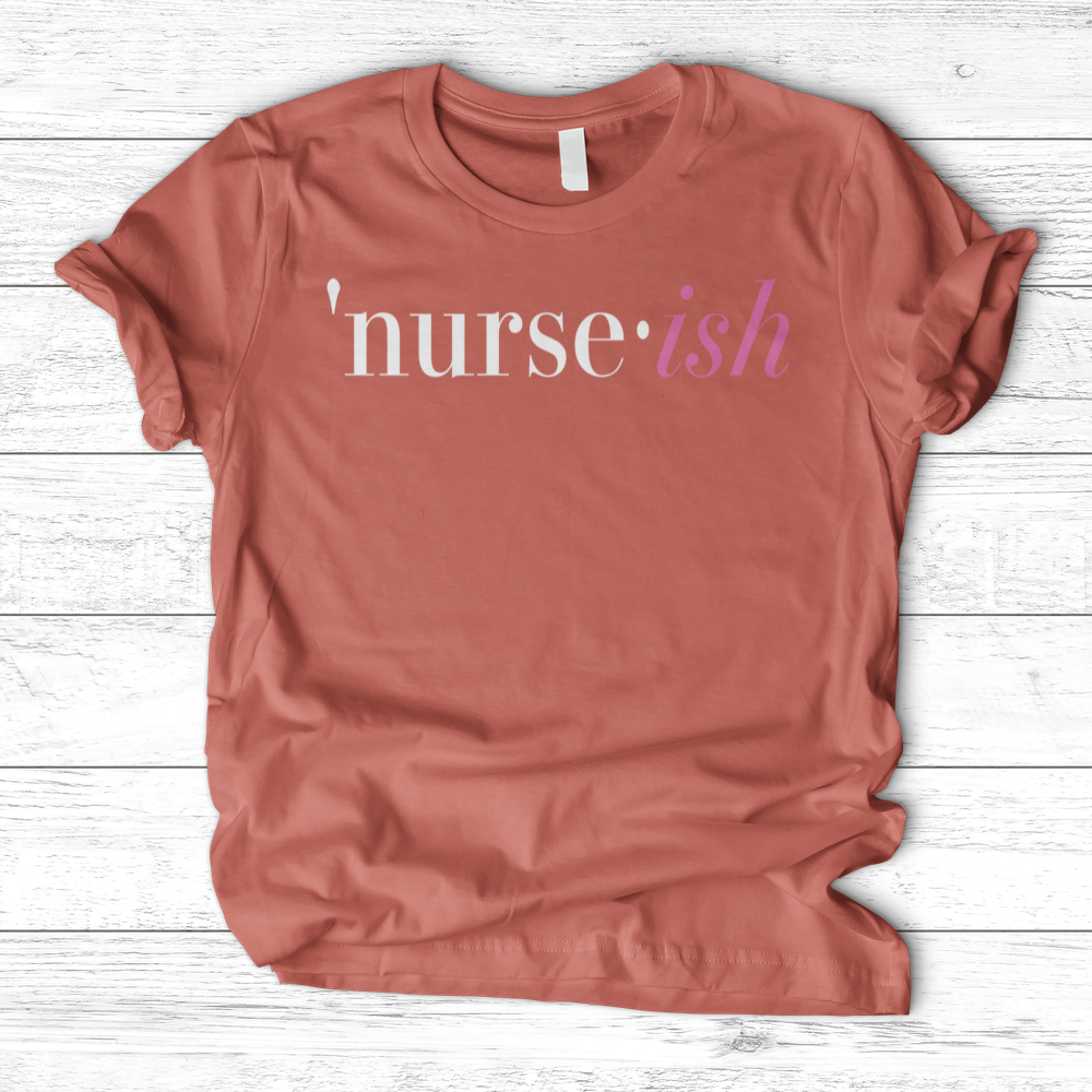 ''Nurse-Ish'' T-Shirt