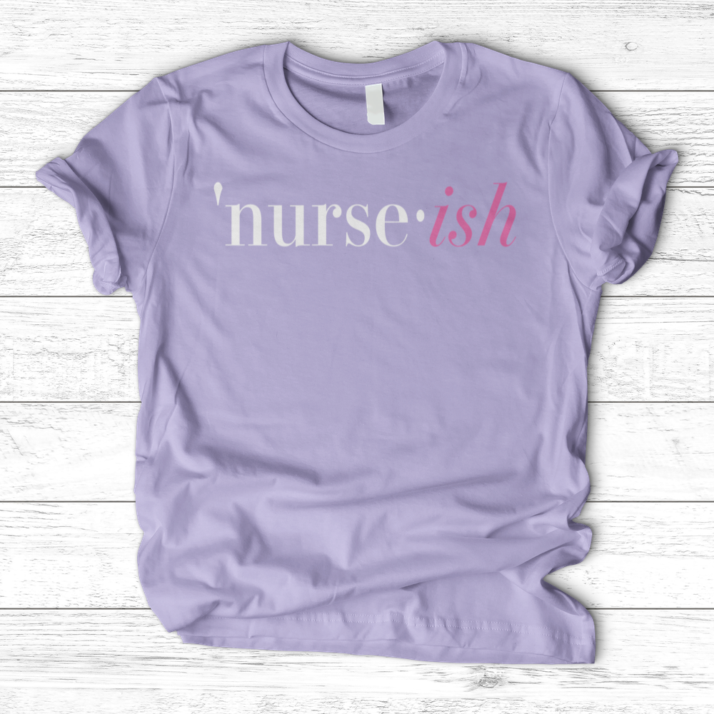 ''Nurse-Ish'' T-Shirt