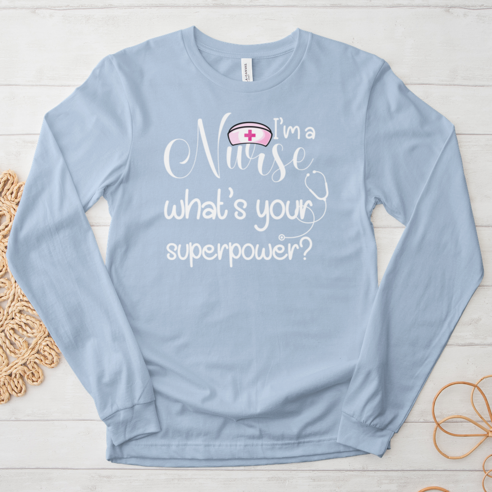 ''Nurse Superpower'' Long Sleeve T-Shirt