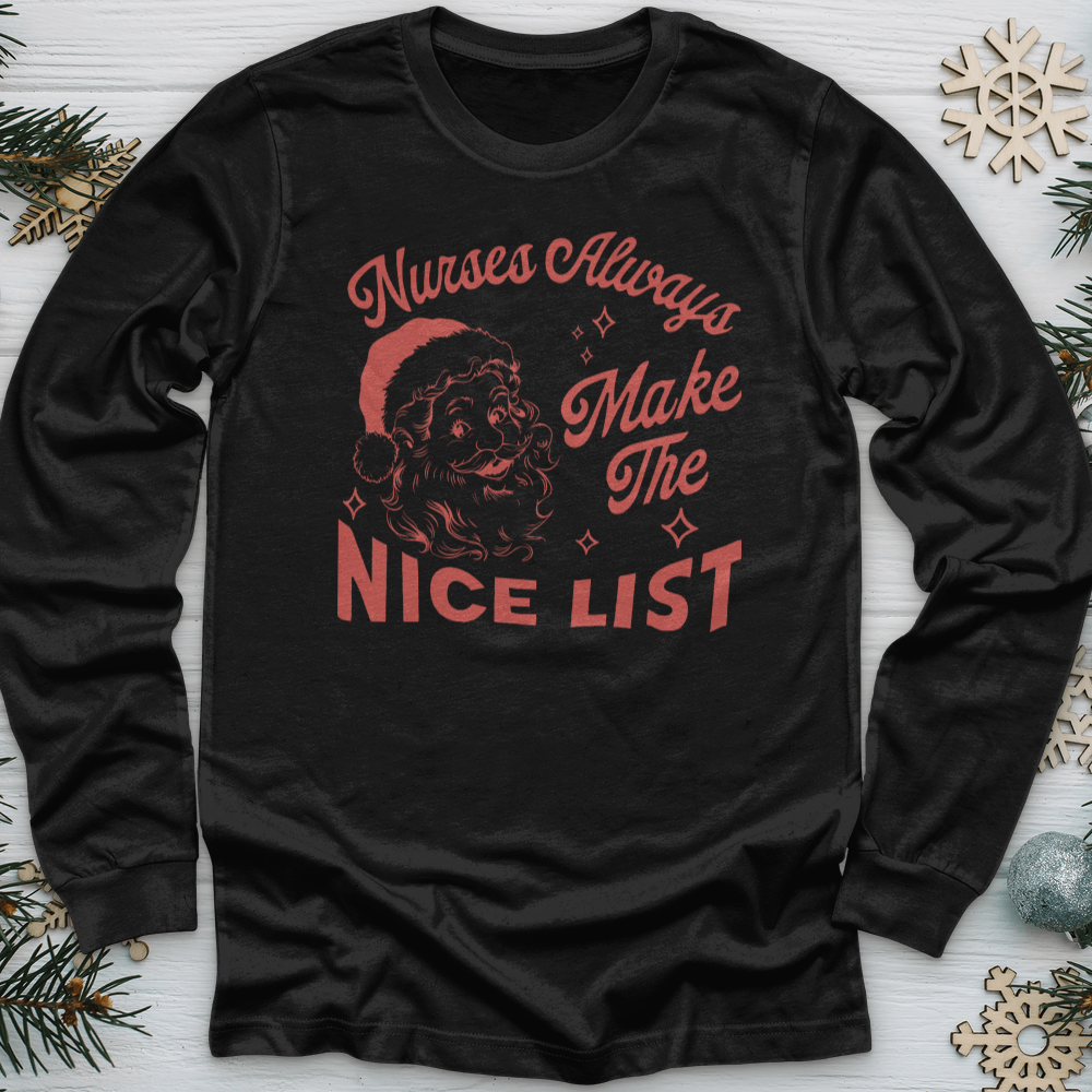 ''Nurses Always Makes the Nice List'' Long Sleeve T-Shirt