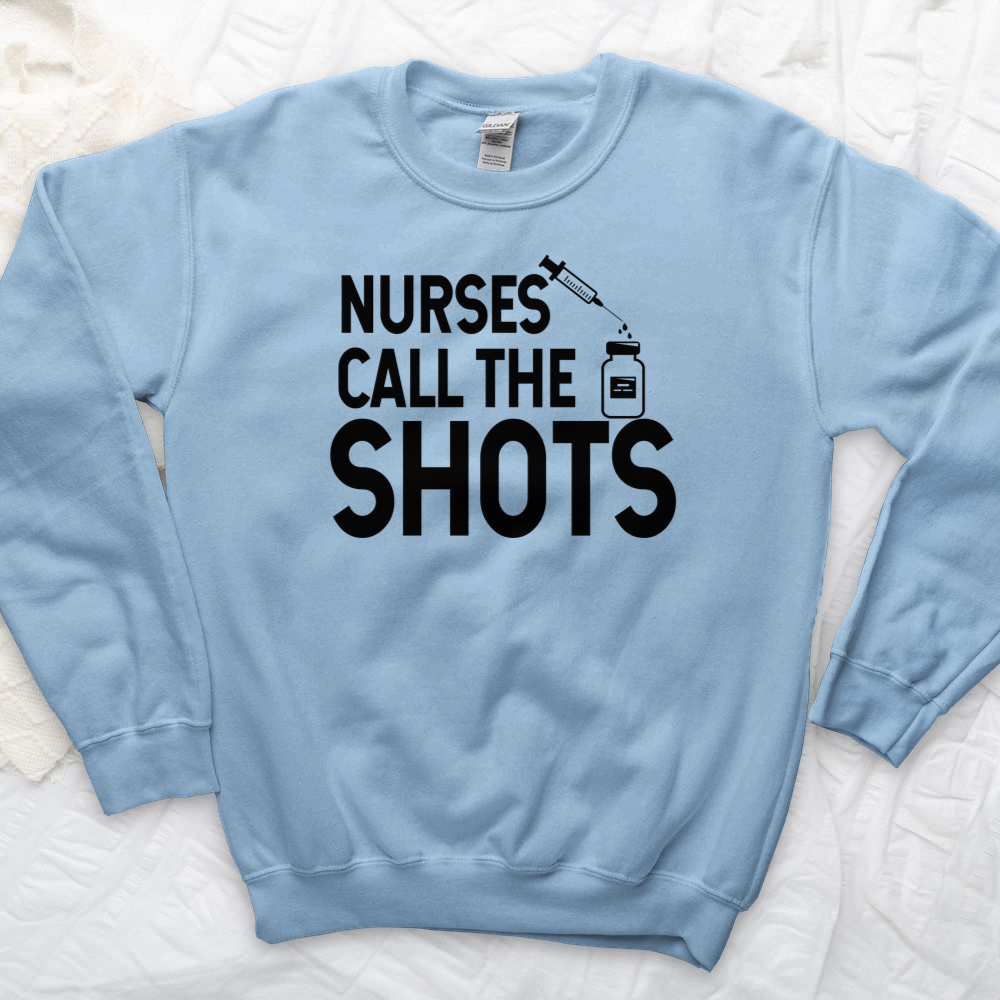 ''Nurses Call the Shots'' Sweatshirt