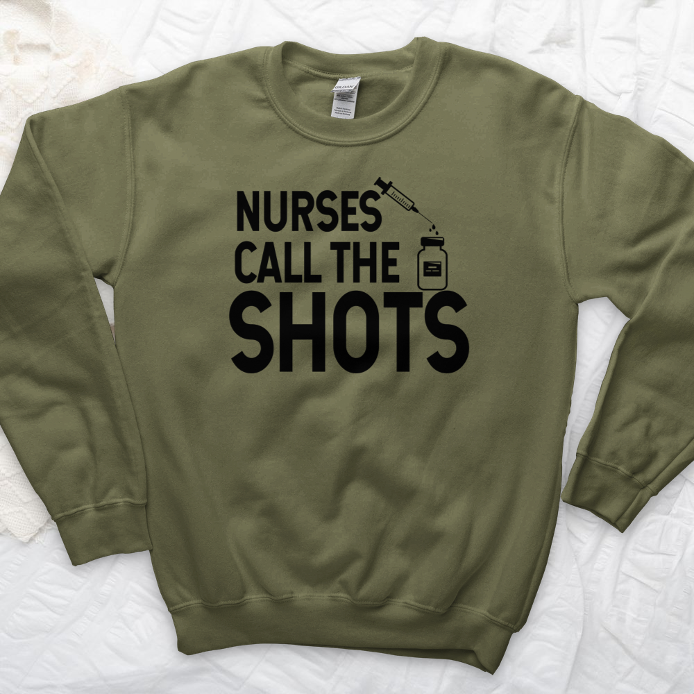 ''Nurses Call the Shots'' Sweatshirt