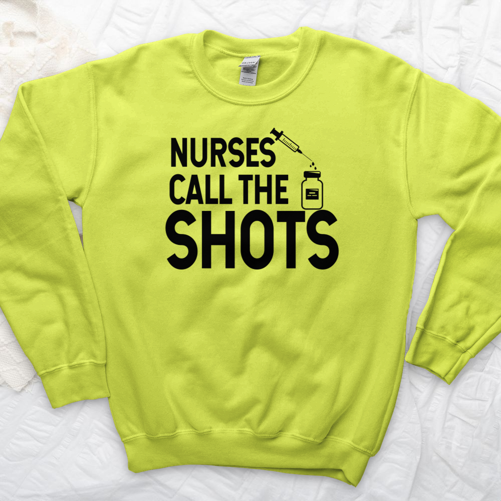 ''Nurses Call the Shots'' Sweatshirt