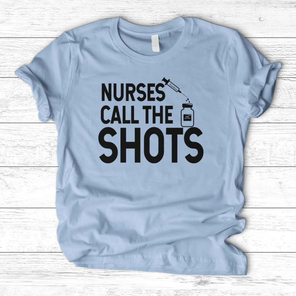 ''Nurses Call the Shots'' T-Shirt