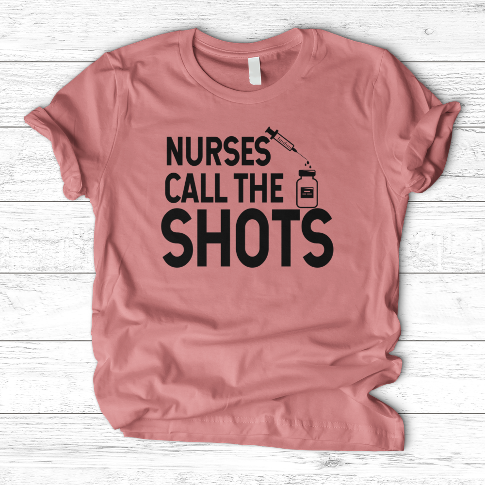 ''Nurses Call the Shots'' T-Shirt