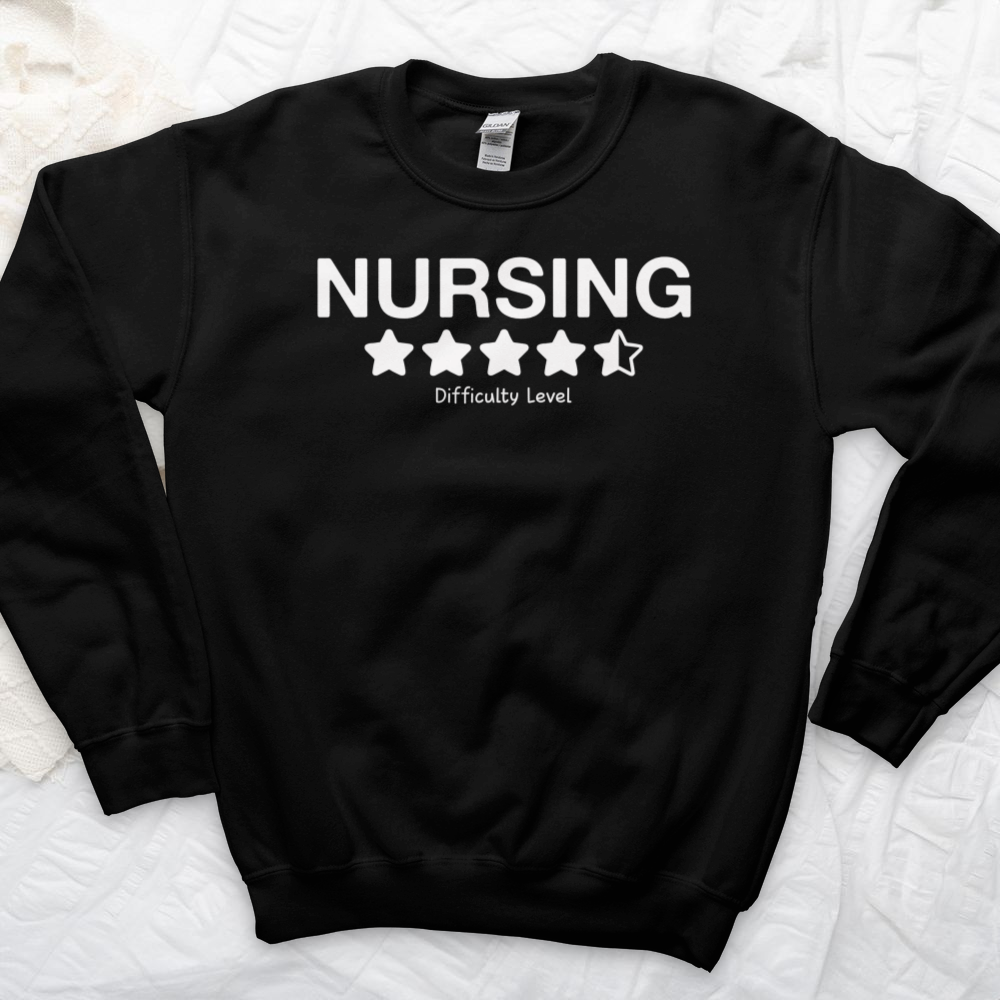 ''Nursing Difficulty Level Hard'' Sweatshirt